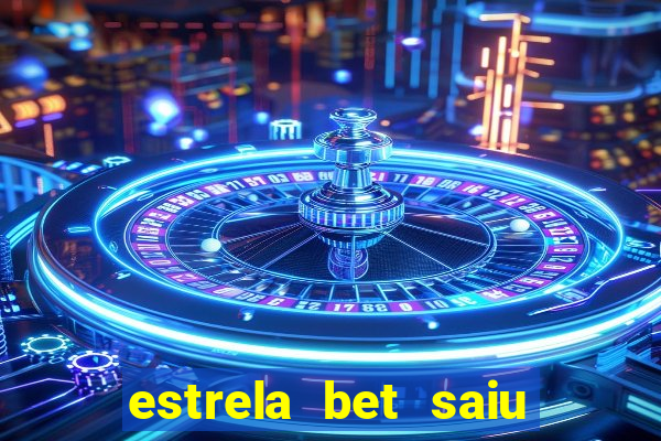 estrela bet saiu do ar